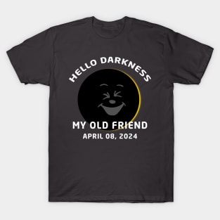 Hello Darkness My Old Friend Solar Eclipse April 08, 2024 T-Shirt